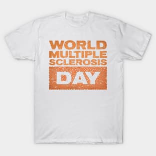 WORLD MULTIPLE SCLEROSIS DAY T-Shirt